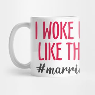 I Woke Up Like This #married Mug